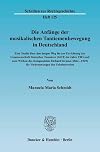Die Anfänge der musikalischen Tantiemenbewegung in Deutschland eine Studie über den langen Weg bis zur Errichtung der Genossenschaft Deutscher Tonsetzer (GDT) im Jahre 1903 und zum Wirken des Komponisten Richard Strauss (1864-1949) für Verbesserungen des Urheberrechts
