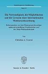 Die Notwendigkeit, die Möglichkeiten und die Grenzen einer internationalen Wettbewerbsordnung Reformansätze vor dem Hintergrund derzeitiger aussenwirtschaftlicher Problemfelder und der Doha-Welthandelsrunde