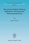 Die privatrechtliche Stellung behinderter Menschen im Wohnraummietrecht