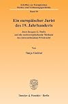 Ein europäischer Jurist des 19. Jahrhunderts Jean-Jacques G. Foelix und die rechtsvergleichende Methode im (internationalen) Privatrecht