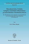 Menschenwürde, Freiheit, komplexe Gleichheit Dimensionen grundrechtlichen Gleichheitsschutzes : der Gleichheitssatz im Europäischen Gemeinschaftsrecht sowie im deutschen und US-amerikanischen Verfassungsrecht