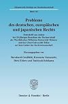 Probleme des deutschen, europäischen und japanischen Rechts Festschrift aus Anlass des 20-jährigen Bestehens der Partnerschaft der Westfälischen Wilhelms-Universität Münster und der Chuo-Universität Tokio auf dem Gebiet der Rechtswissenschaft