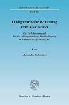 Obligatorische Beratung und Mediation Ein Verfahrensmodell für die aussergerichtliche Streitbeilegung im Rahmen des [Abschnitt] 15a EGZPO
