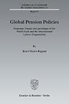 Global pension policies programs, frames and paradigms of the World Bank and the International Labour Organization
