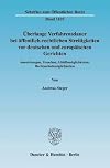 Überlange Verfahrensdauer bei öffentlich-rechtlichen Streitigkeiten vor deutschen und europäischen Gerichten Auswirkungen, Ursachen, Abhilfemöglichkeiten, Rechtsschutzmöglichkeiten