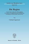Die Region Versuch einer strukturellen Rückkopplung im Zeichen von Europäisierung und Globalisierung am Beispiel des Flächenlandes Niedersachsen