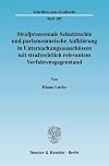 Strafprozessuale Schutzrechte und parlamentarische Aufklärung in Untersuchungsausschüssen mit strafrechtlich relevantem Verfahrensgegenstand
