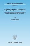 Begnadigung und Delegation : die Delegation der Entscheidungszuständigkeit des Begnadigungsrechts und ihre Grenzen