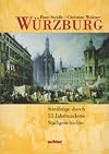 W&uuml;rzburg : Streifz&uuml;ge durch 13 Jahrhunderte Stadtgeschichte