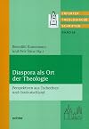 Diaspora als ort der theologie : perspektiven aus Tschechien und Ostdeutschland
