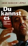 Du kannst es : Memoiren eines Arbeiters