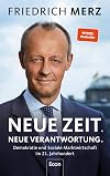 Neue Zeit. Neue Verantwortung.: Demokratie und Soziale Marktwirtschaft im 21. Jahrhundert | Der politische Wegweiser des CDU-Vorsitzenden