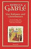 Von Ratlosen und Löwenherzen: Eine kurzweilige, aber nützliche Geschichte des englischen Mittelalters