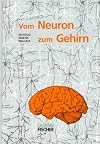 Vom Neuron zum Gehirn: Zum Verständnis der zellulären und molekularen Funktion des Nervensystems
