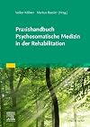 Praxishandbuch Psychosomatische Medizin in der Rehabilitation: Mit Zugang zur Medizinwelt