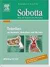 Sobotta Tabellen: Tabellen zu Muskeln, Gelenken und Nerven- passend zur 22.A. des Atlas Anatomie-