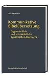 Kommunikative Bibelübersetzung : Eugene A. Nida und sein Modell der dynamischen Äquivalenz