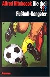 Die drei Fragezeichen und . . ., Fußball-Gangster