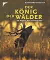 Der König der Wälder: Im Reich des Rotwildes
