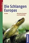 Die Schlangen Europas: Alle Arten Europas und des Mittelmeerraums