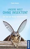 Unsere Welt ohne Insekten: Ein Teil der Natur verschwindet