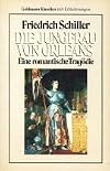 Goldmann Klassiker mit Erläuterungen : Schiller : Die Jungfrau von Orleans : Eine romantische Tragodie
