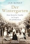 Der Wintergarten eine deutsche Familie im langen 20. Jahrhundert