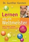 Lernen wie ein Weltmeister: Zahlen, Fakten, Vokabeln schneller und effektiver lernen