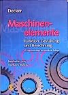 Decker Maschinenelemente: Funktion, Gestaltung und Berechnung