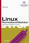 Linux Kernelarchitektur. Konzepte, Strukturen und Algorithmen von Kernel 2.6.