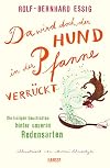 Da wird doch der Hund in der Pfanne verrückt: Die lustigen Geschichten hinter unseren Redensarten