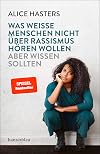 Was weiße Menschen nicht über Rassismus hören wollen aber wissen sollten