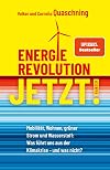 Energierevolution jetzt!: Mobilität, Wohnen, grüner Strom und Wasserstoff: Was führt uns aus der Klimakrise – und was nicht?