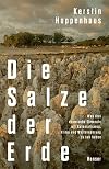 Die Salze der Erde: Was drei chemische Elemente mit Kolonialismus, Klima und Weltern&auml;hrung zu tun haben