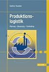 Produktionslogistik. Planung - Steuerung - Controlling