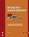 Wissensmanagement. Grundlagen, Methoden und technische Unterstützung