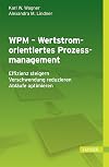 WPM - Wertstromorientiertes Prozessmanagement: - Effizienz steigern - Verschwendung reduzieren - Abläufe optimieren