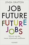 Job Future - Future Jobs: Wie wir von der neuen Arbeitswelt profitieren