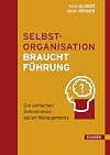 Selbstorganisation braucht Führung: Die einfachen Geheimnisse agilen Managements