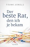 Der beste Rat, den ich je bekam