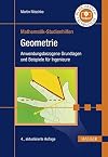 Geometrie Anwendungsbezogene Grundlagen und Beispiele für Ingenieure