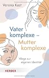 Vaterkomplexe – Mutterkomplexe: Wege zur eigenen Identität (HERDER spektrum)