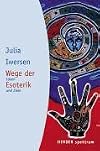 Wege der Esoterik. Ideen und Ziele.
