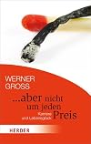 ... aber nicht um jeden Preis: Karriere und Lebensgl&uuml;ck (HERDER spektrum)