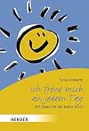 Ich freue mich an jedem Tag. 365 Ideen für das kleine Glück.