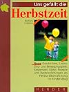 Uns gefällt die Herbstzeit