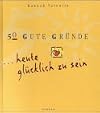50 gute Gründe, heute glücklich zu sein