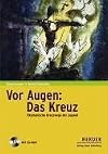 Vor Augen: das Kreuz. Ökumenische Kreuzwege der Jugend
