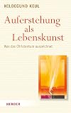 Auferstehung als Lebenskunst : was das christentum auszeichnet