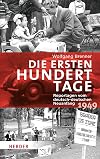 Die ersten hundert Tage: Reportagen vom deutsch-deutschen Neuanfang 1949 (German Edition)